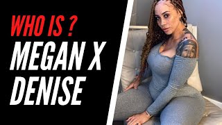 Who Is MEGAN X DENISE ? Biography, Age, Height and Net Worth