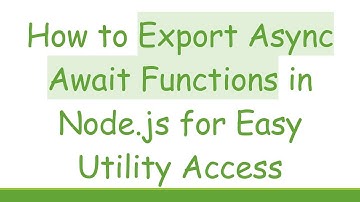 How to Export Async Await Functions in Node.js for Easy Utility Access