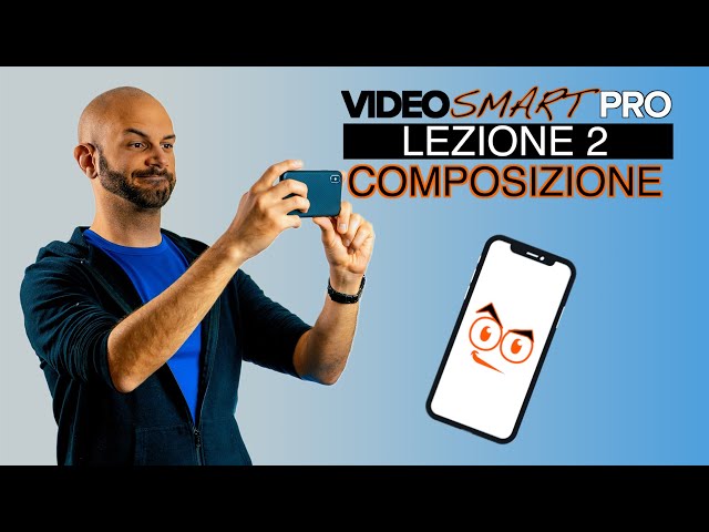 Composizione inquadrature e movimenti di camera [Video Smart Pro: Lezione 2]