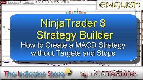 NinjaTrader 8 Strategy Builder : How to Create a MACD Strategy without targets and stops