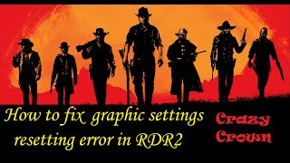 How to fix graphic settings resetting error in Red Dead Redemption 2