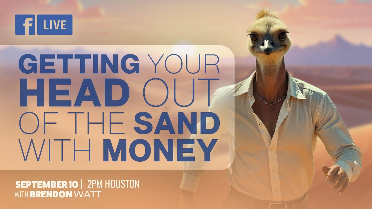 Getting your head out of the sand with money?