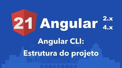 Curso Angular #21: Angular CLI: Estrutura do projeto