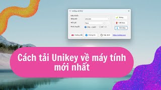 Cách tải Unikey về máy tính | Cách cài đặt Unikey mới nhất trên win 11