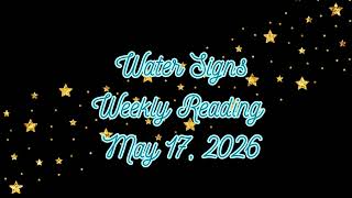 Water Signs Weekly Reading 5/17/2026