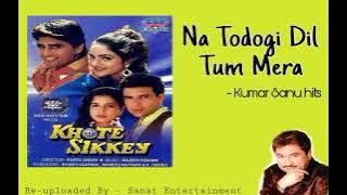 Na todogi dil tum mera- kumar sanu hits || Khote Sikkey (1998)