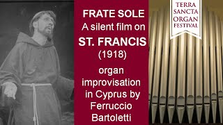 Silent film FRATE SOLE  (1918) on the life of St. Francis | Ferruccio Bartoletti organ improvisation