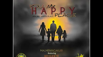 Mal Meninga Kuri - You My Happy Place (feat.Brigante)