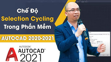 Cách Sử Dụng Chế Độ Selection Cycling Trong Phần Mềm Autocad 2021-2022