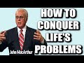 John macarthur  how to conquer lifes problems