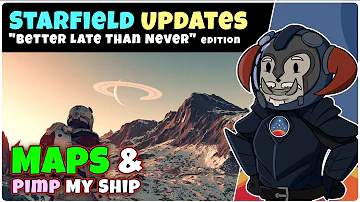 Maps & Pimp My Ship | STARFIELD Update(s)