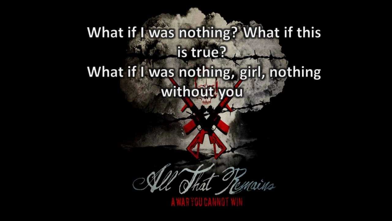 All that remains what if i was nothing. All that remains Madness. All that remains - what if i was nothing Cover. Broken without you