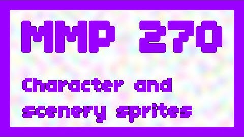 Character and scenery sprites ~ MMP 270
