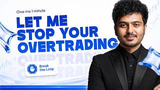 Give me 1 minute, I'll stop you from overtrading
