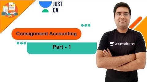 Consignment Accounting |  Part - 1 | JUST CA Foundation | CA Ankur Agarwal.