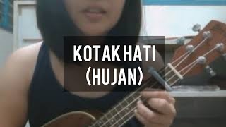 Kotak Hati - Hujan (ukulele cover   chords in vid. desc.)