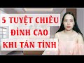 5 Tuyệt chiêu Đỉnh Cao khi Tán Tỉnh