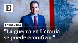 Pedro Sánchez: "Si Putin gana la guerra, los siguientes pueden ser las repúblicas bálticas"| EL PAÍS