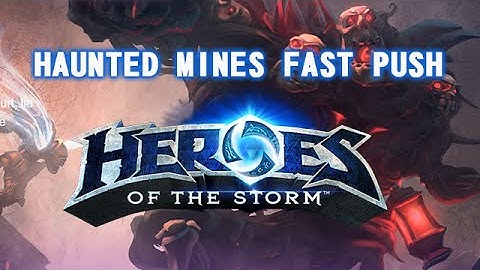 Heroes of the storm Haunted Mines Fast Push