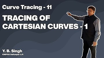 Curve Tracing 11 - TRACING OF CARTESIAN CURVES 1/4 | Y.B. Singh, KNIPSS Sultanpur