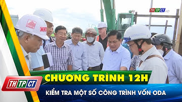 Kiểm tra một số công trình vốn ODA | Cần Thơ TV