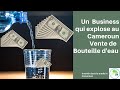 Actualit cameroun  lexplosion du business de la vente de bouteille deau au cameroun