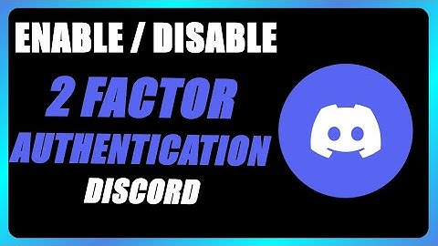 How to Enable or Disable 2 Factor Authentication (2FA) on DISCORD