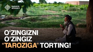 O'zingizni o'zingiz «taroziga» torting | Husayn Buxoriy