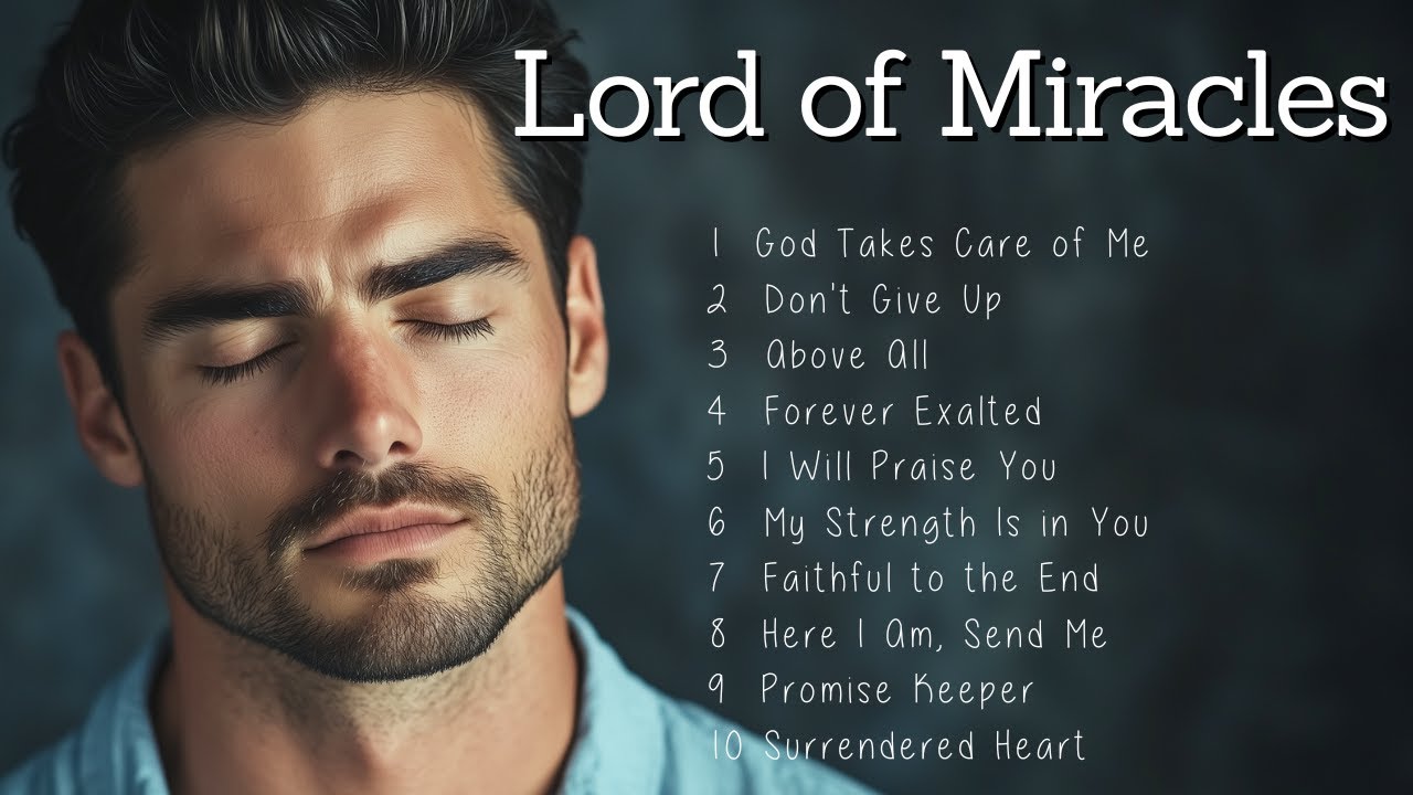 Lord of Miracles | Worship Songs | Music to Bless Your Day Lord of Miracles | Worship Songs | Music to Bless Your Day