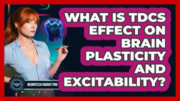 What Is tDCS Effect On Brain Plasticity And Excitability? - Neurotech Insight Pro