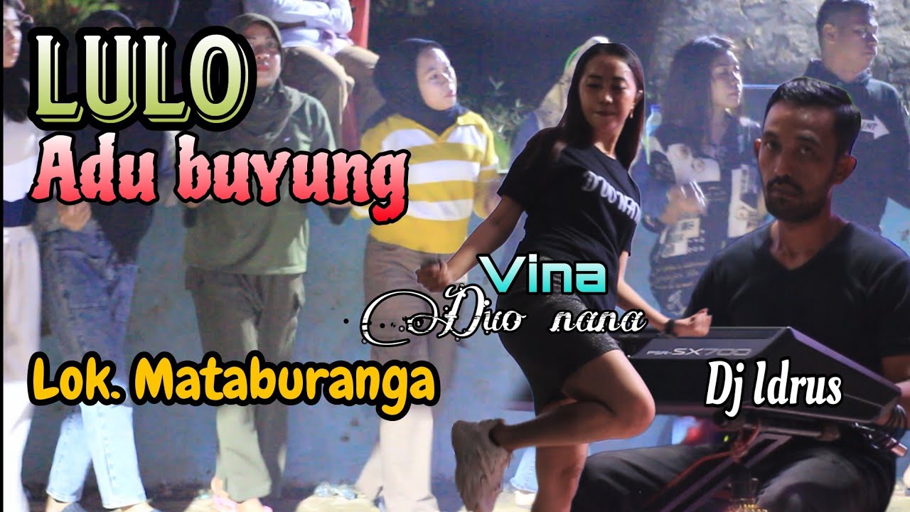 DJ LULO 2024 TERBARU || LAGU ADUH BUYUNG BIKIN CANDU VOKAL VINA,VOKAL WHIDA || Arr. DJ IDRUS