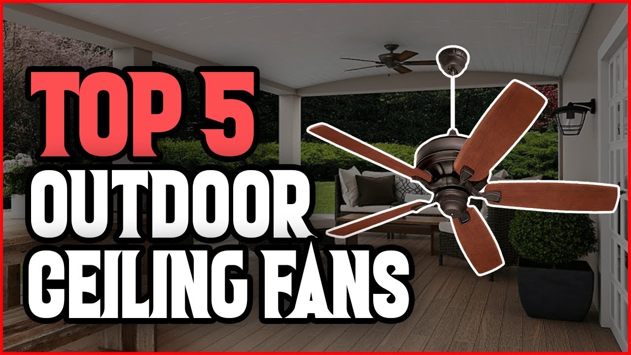 Best Outdoor Ceiling Fans 2019 Top 5 Outdoor Ceiling Fans