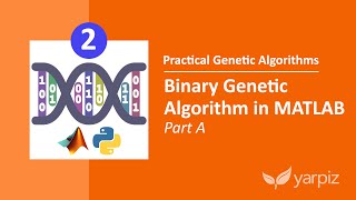 Binary Genetic Algorithm in MATLAB - Part A - Practical Genetic Algorithms Series