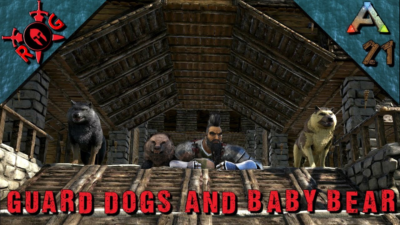 ARK: GUARD DOGS & BABY BEAR! Ep 21 [Vanilla w/ S+] [Sons of AnARKy ...