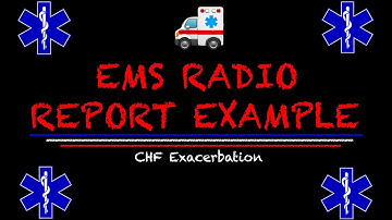 EMS Radio Report Example || What Does The Hospital Need To Know?! (CHF Exacerbation)