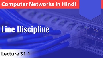 Lecture 31.1: Line Discipline | Computer Networks