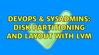 DevOps & SysAdmins: Disk Partitioning and Layout with LVM (2 Solutions!!)