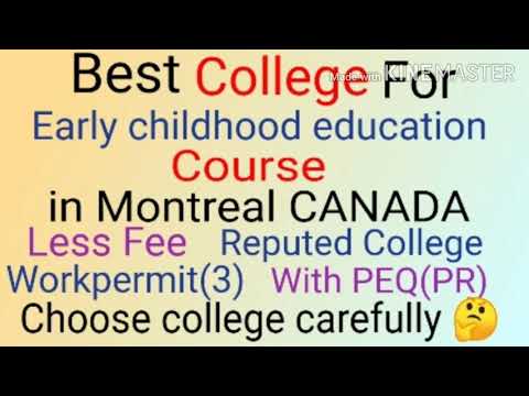 Early childhood education course full details. Which is the best college in Montreal.PEQ(PR) jobs.