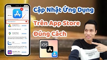 Cập Nhật Ứng Dụng Trên App Store Cho Điện Thoại iPhone Đúng Cách Nhất