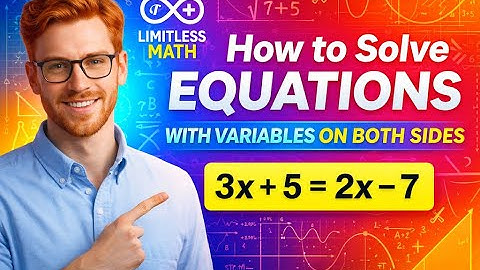 How to Solve Equations with Variables on Both Sides | Algebra Step-by-Step | Limitless Math