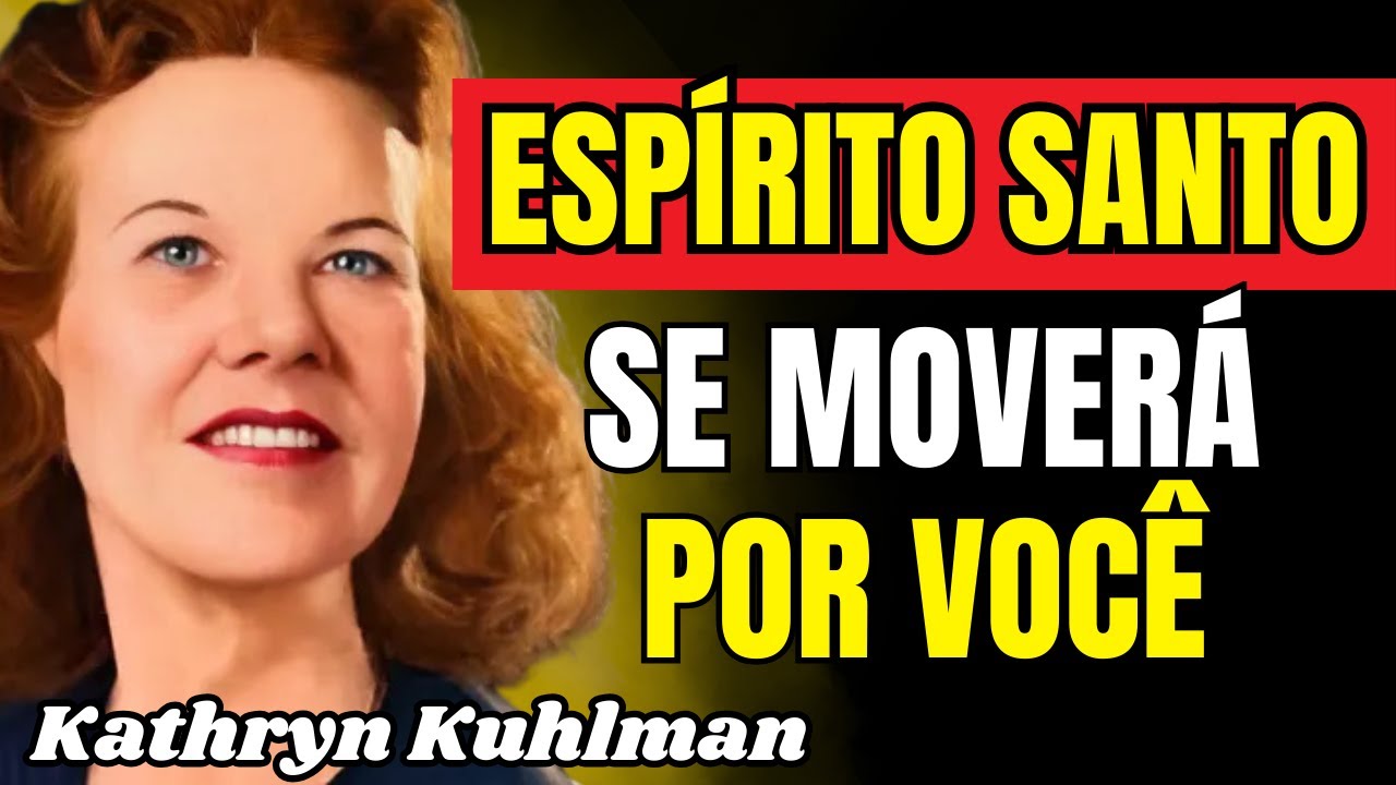 Declare essas palavras e o ESPÍRITO SANTO se moverá na sua vida - Kathryn Kuhlman