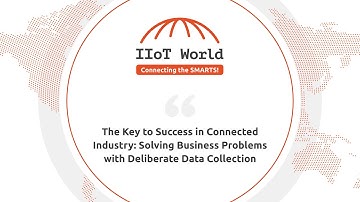 The Key to Success in Connected Industry: Solving Business Problems with Deliberate Data Collection