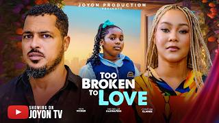 TOO BROKEN TO LOVE - VAN VICKER, CYTHIA CLARKE, MICHELLE OLUWAFEMI