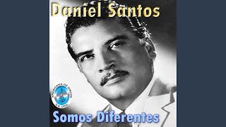 Video thumbnail of "Daniel Santos - Somos Diferentes"