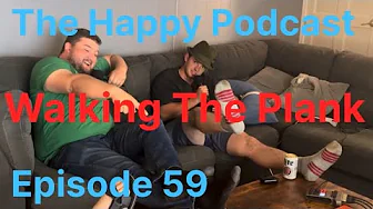 Walking The Plank, The Happy Podcast Ep59