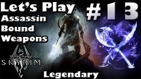 Skyrim Bound Weapon Assassin Part 13