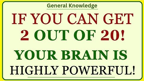IF YOU CAN GET 2 OUT OF 20! IN THIS HARD QUIZ YOUR BRAIN IS HIGHLY POWERFUL || GK PULSE || QUIZ