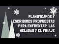 PLANIFICAMOS Y ESCRIBIMOS PROPUESTAS PARA ENFRENTAR  LAS HELADAS Y EL FRIAJE