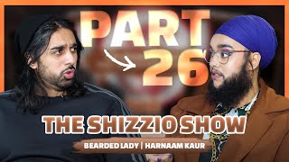 I can sense people starting at me! The Bearded Lady Harnaam Kaur - The Shizzio Show