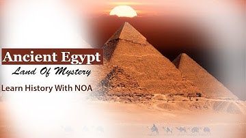 Ancient Egypt land of mystery | Learn History with NOA | CSS Preparation